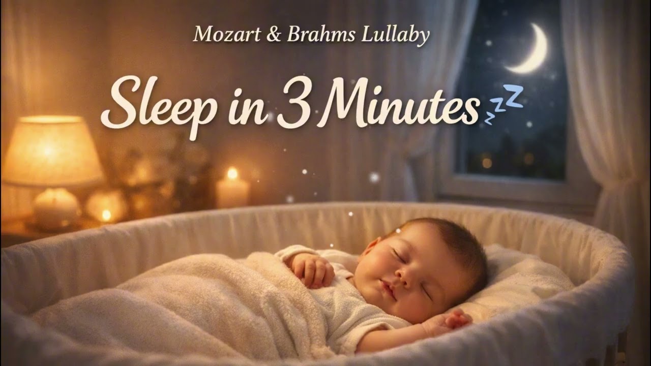 Baby Sleep Music - Mozart Brahms Lullaby 💤 Bedtime Routine for Babies | Sleep in 3 Minutes 🎵