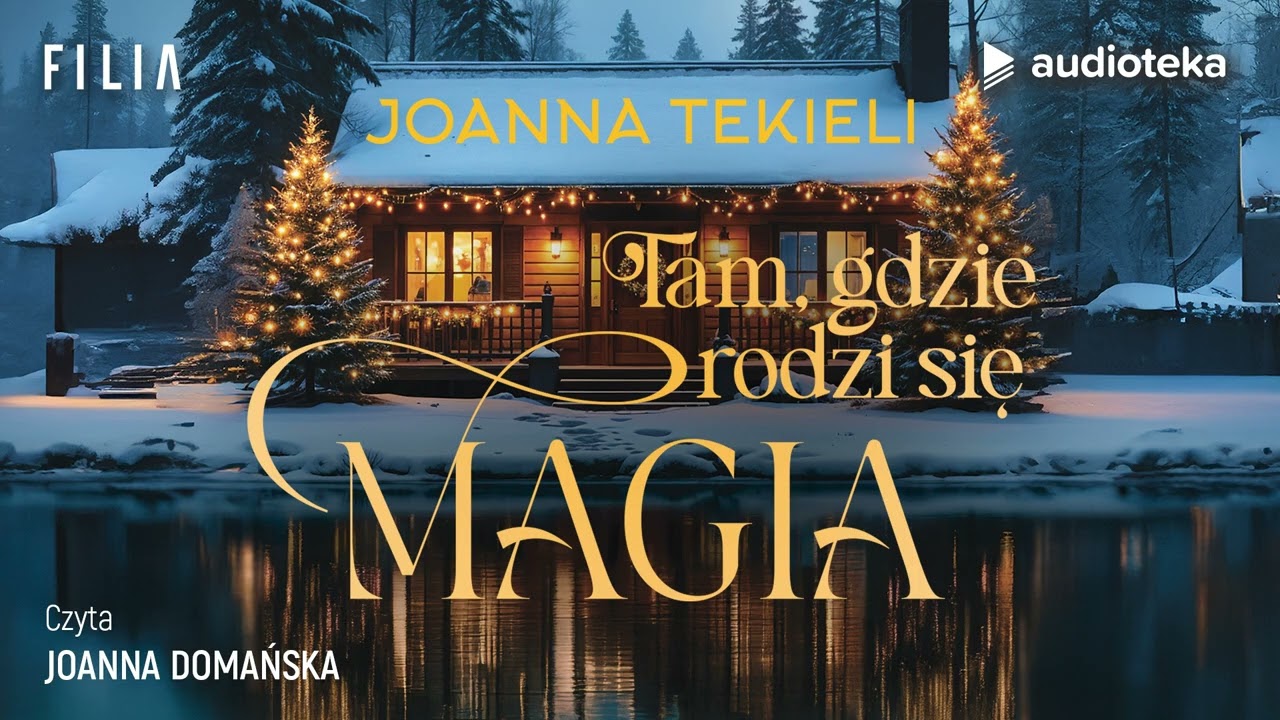 Tam, gdzie się rodzi magia - audiobook | Joanna Tekieli (czyta: Joanna Domańska)
