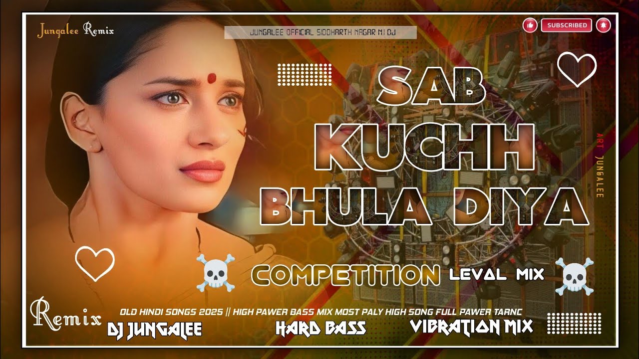 SAB KUCH BHULA DIYA || DJ JUNGLEE REMIX || HINDI SONG KHATARNAAK COMMPETITION MIX HARD BASS VAIRESON
