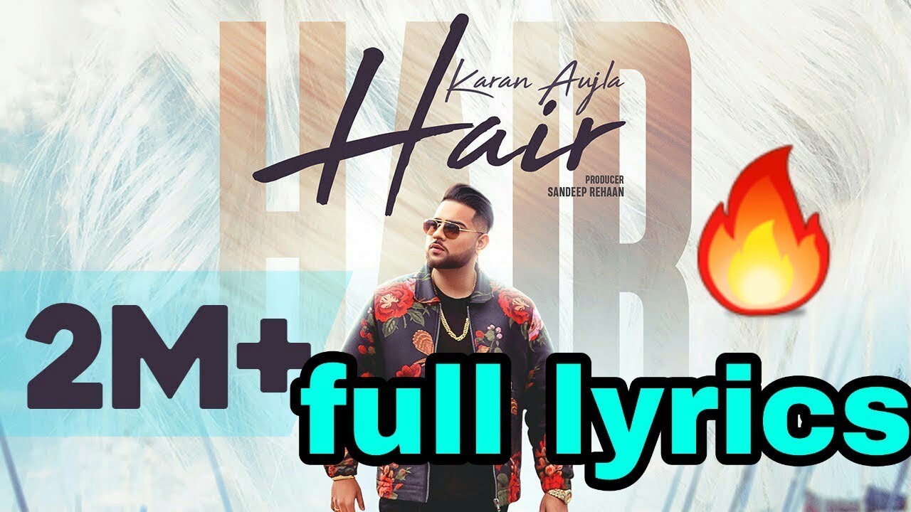 Hair  (lyrics ) song /singar /Karan Aujla/ full lyrics song/india music hip hop AK /