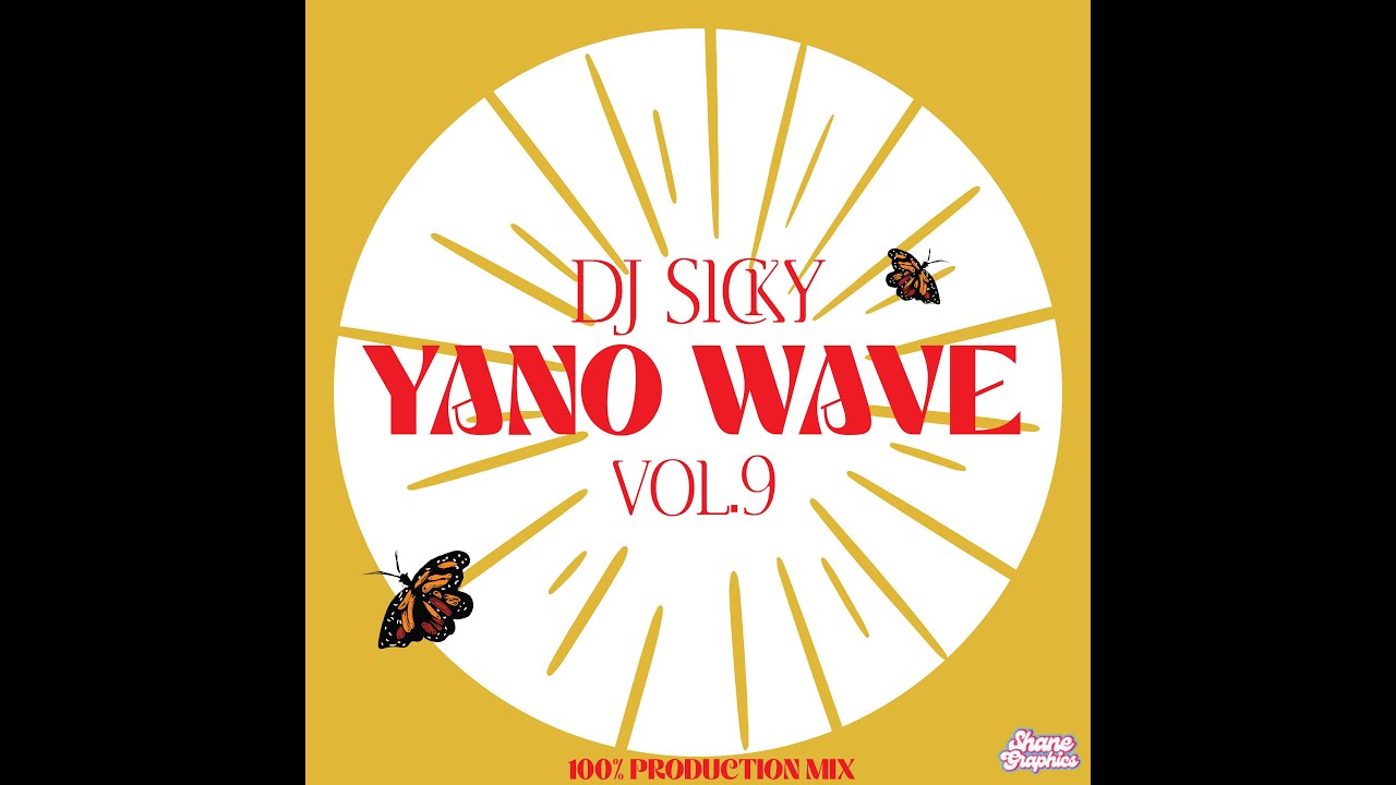 YANO WAVE VOL 9| $trictly 100% PRODUCTION MIX . 2024 . Mixed & Composed By Dj Sicky
