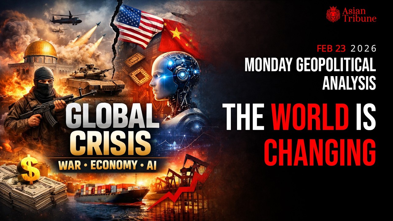 Global Crisis Explained: War, Economy & AI | Asian Tribune Monday Geopolitical Analysis