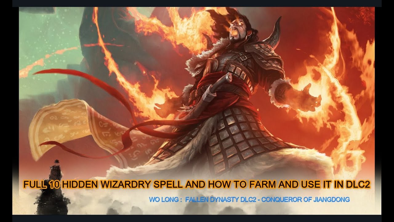 Wo Long Fallen Dynasty: Полные 10 скрытых заклинаний и как их фармить и использовать в DLC2