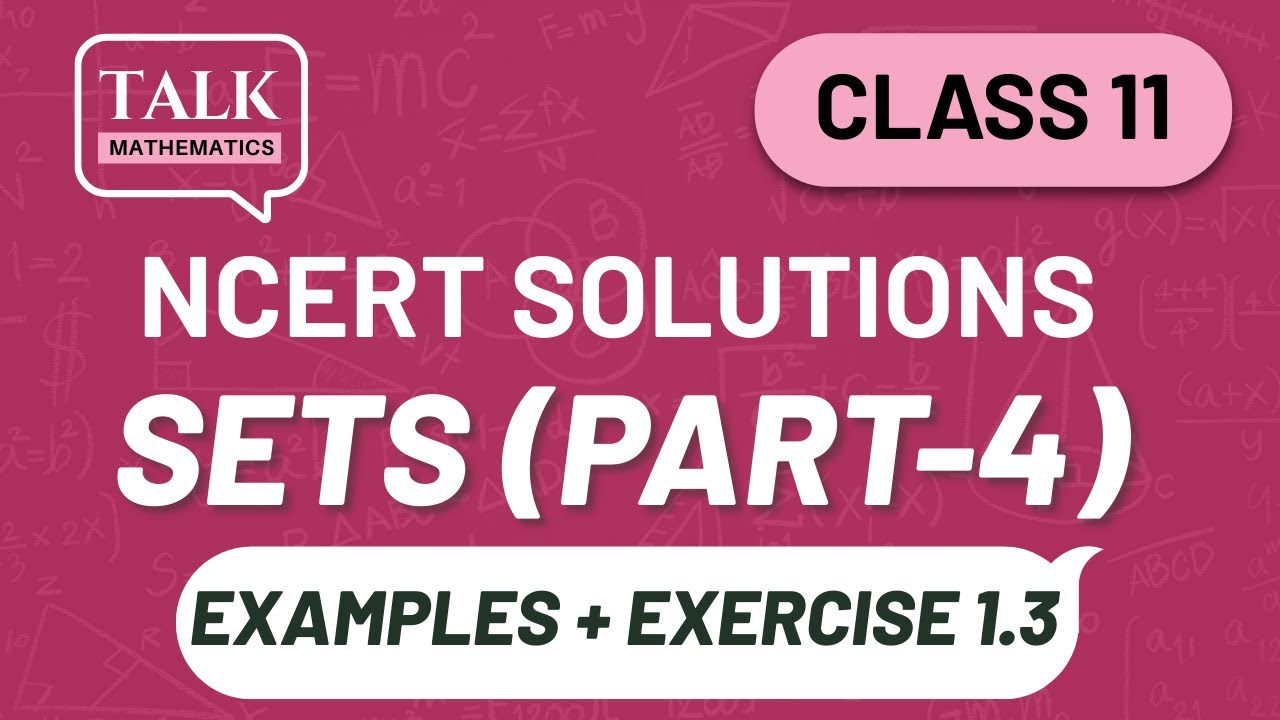 Class 11 Mathematics Chapter 1 | SETS (Part 4) | NCERT | Examples & Exercise 1.3 | Easy Explanation