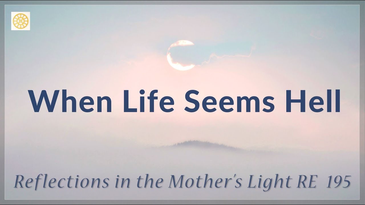 When Life Seems Hell  |  RE 195  |  Reflections by Dr Alok Pandey