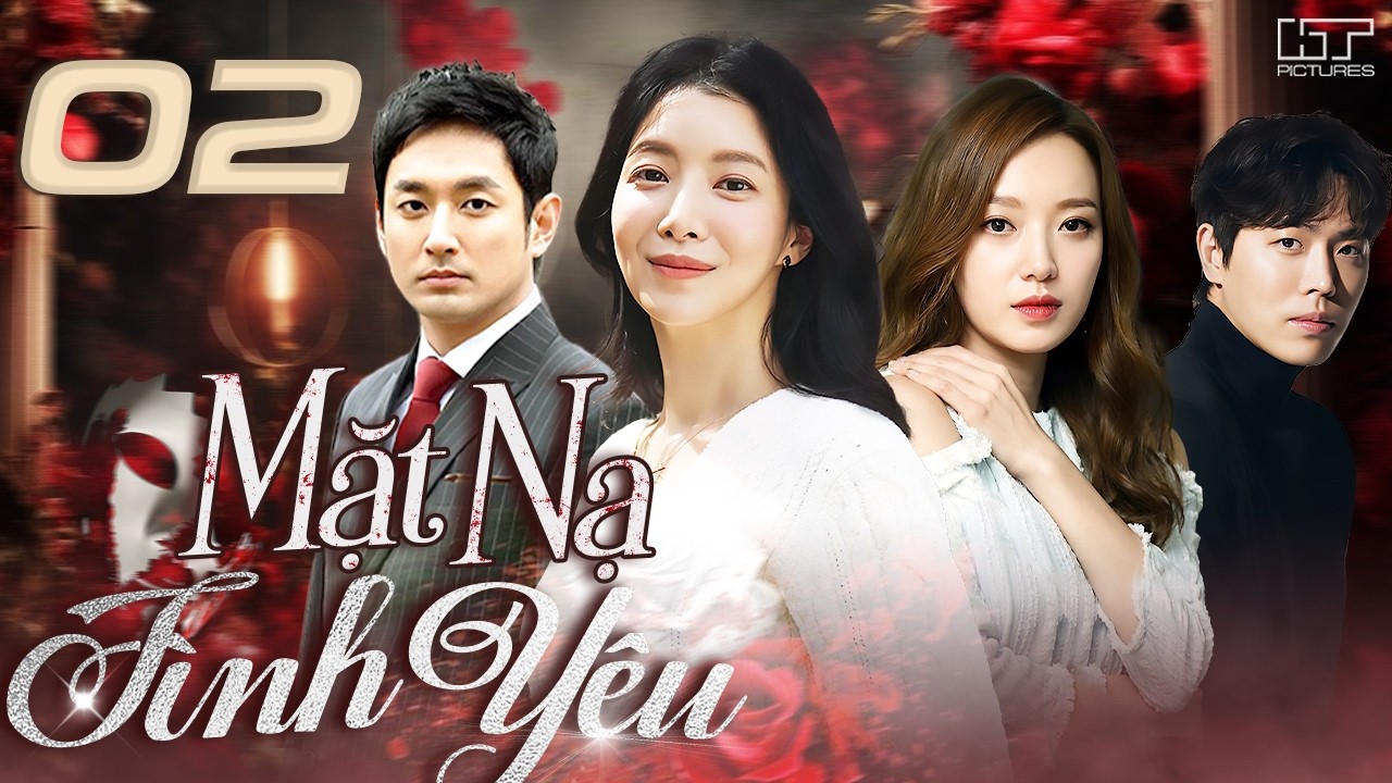 [Phim Hàn Quốc] MẶT NẠ TÌNH YÊU - Tập 02 [Lồng Tiếng] Trọn Bộ Phim Tâm Lý Tình Cảm Hay Nhất 2026