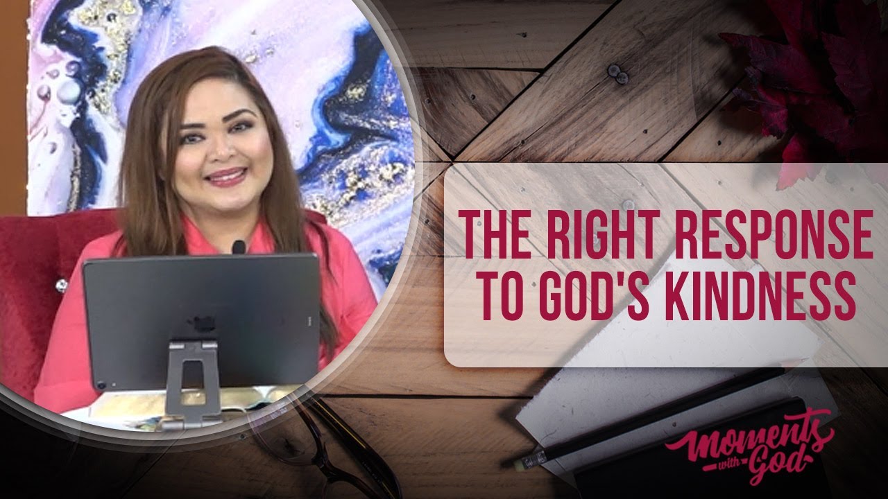 Moments with God  |  The Right Response to God's Kindness  |  Ptr. Gladys Quillao