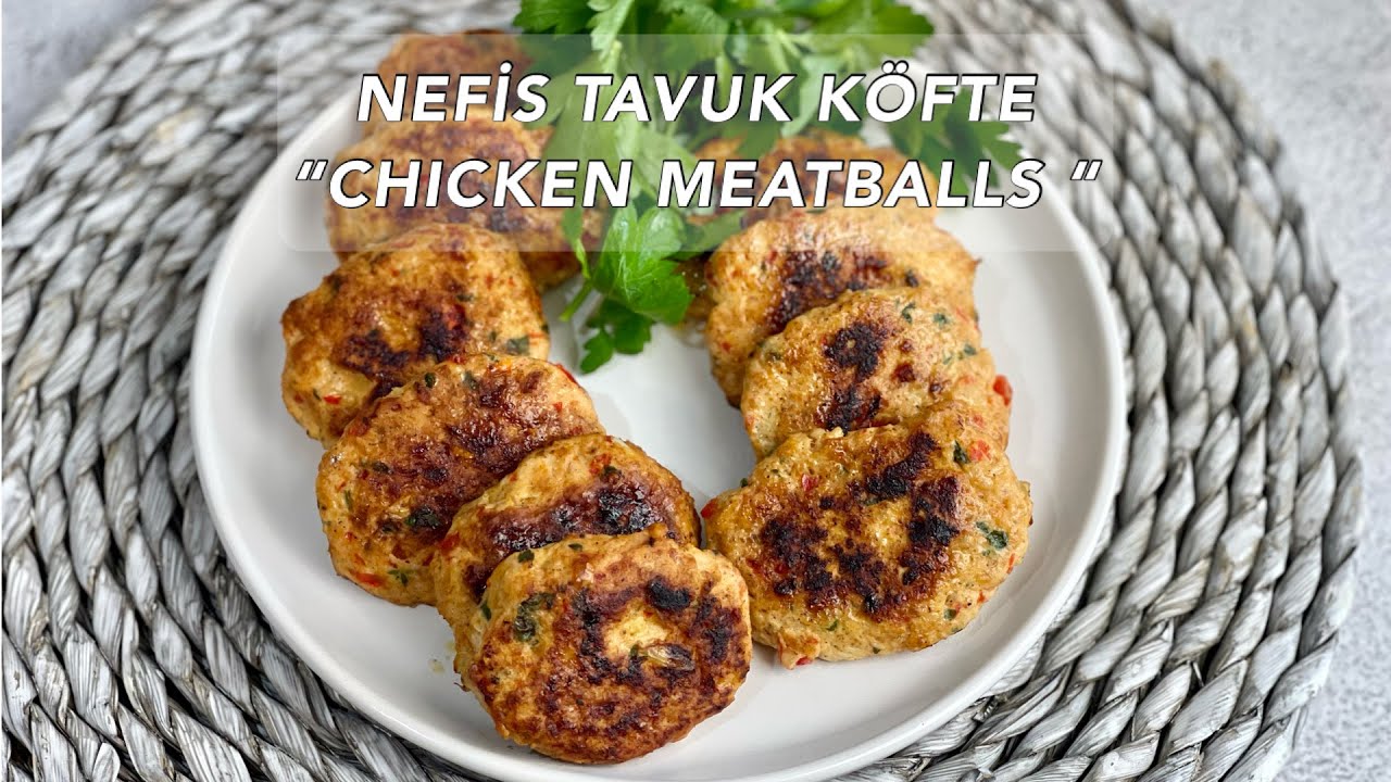 TAM ÖLÇÜLÜ TAVUK KÖFTE | CHICKEN MEATBALLS