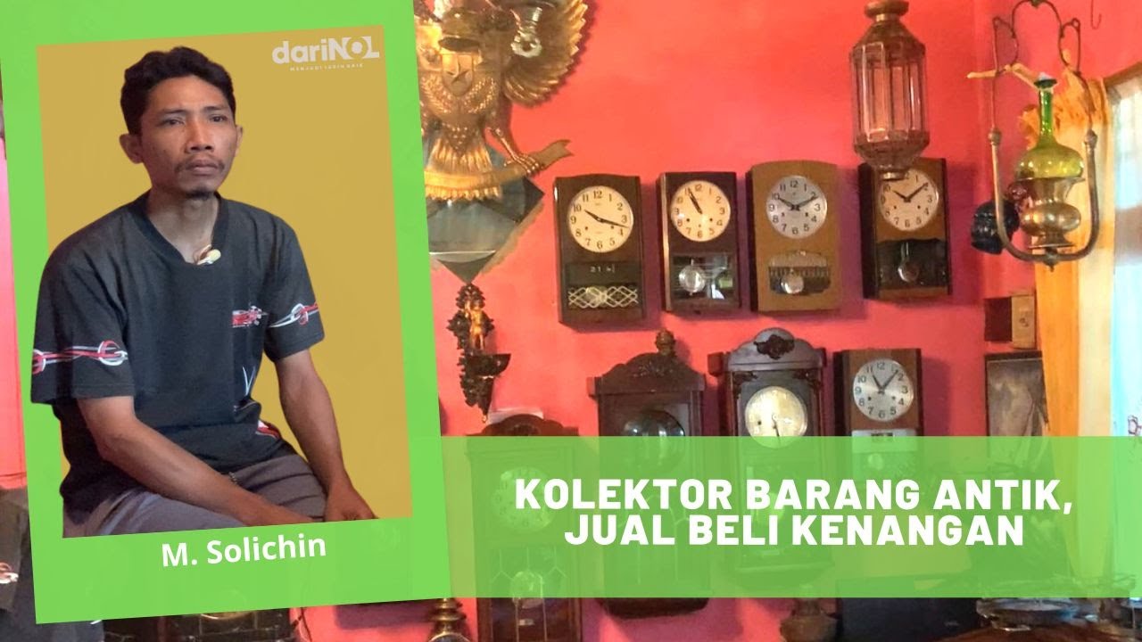 Solichin: Kolektor Barang Antik, Jual Beli Kenangan