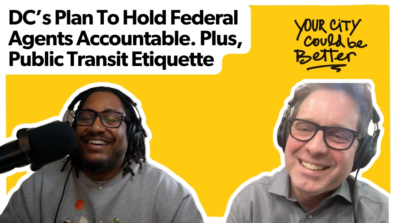 DC’s Plan To Hold Federal Agents Accountable. Plus, Public Transit Etiquette