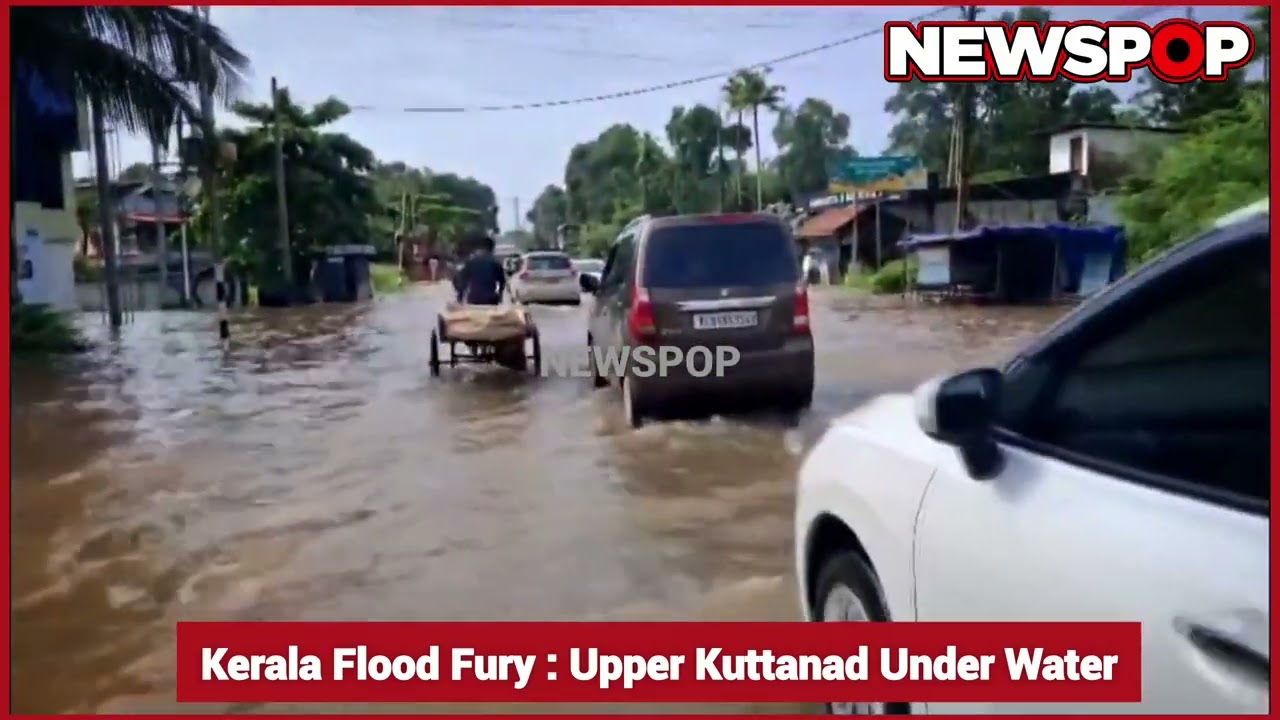 Kerala Flood Fury : Upper Kuttanad Under Water