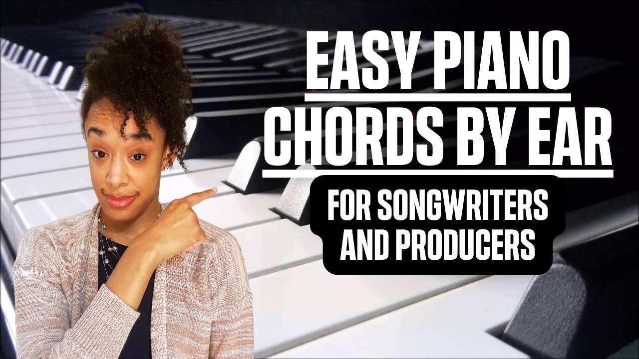 EASY Piano Chords By Ear In MINUTES - Beginner Tutorial For Songwriters/Producers