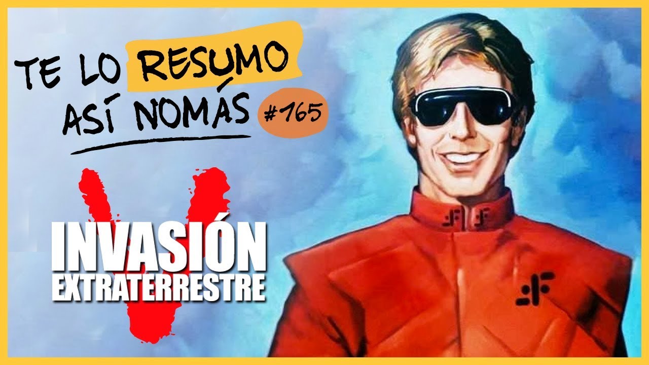 V Invasión Extraterrestre | Te Lo Resumo Así Nomás