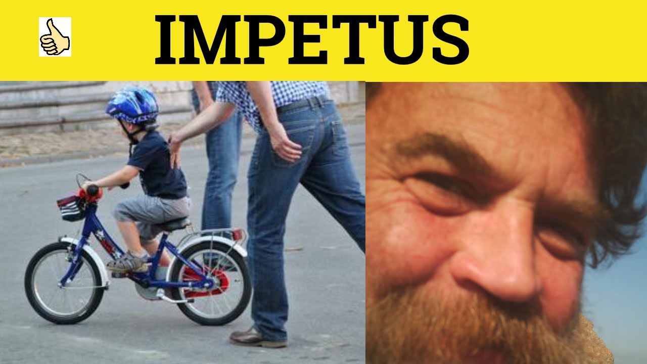 🔵 Impetus - Znaczenie Impetus - Przykłady Impetus - Definicja Impetus - Słownictwo GRE 3500
