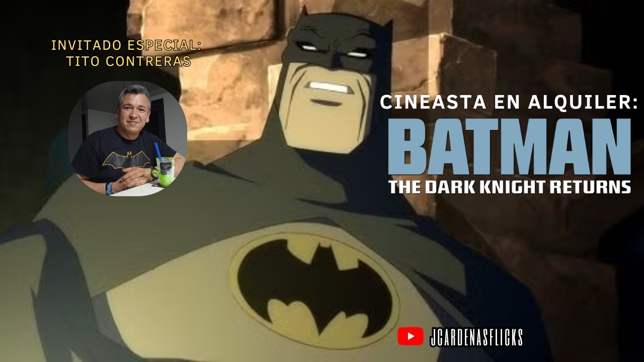 CINEASTA EN ALQUILER T2 CAP 2  THE DARK KNIGHT RETURNS