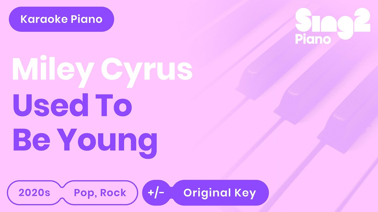 Miley Cyrus - Used To Be Young (Karaoke Piano)
