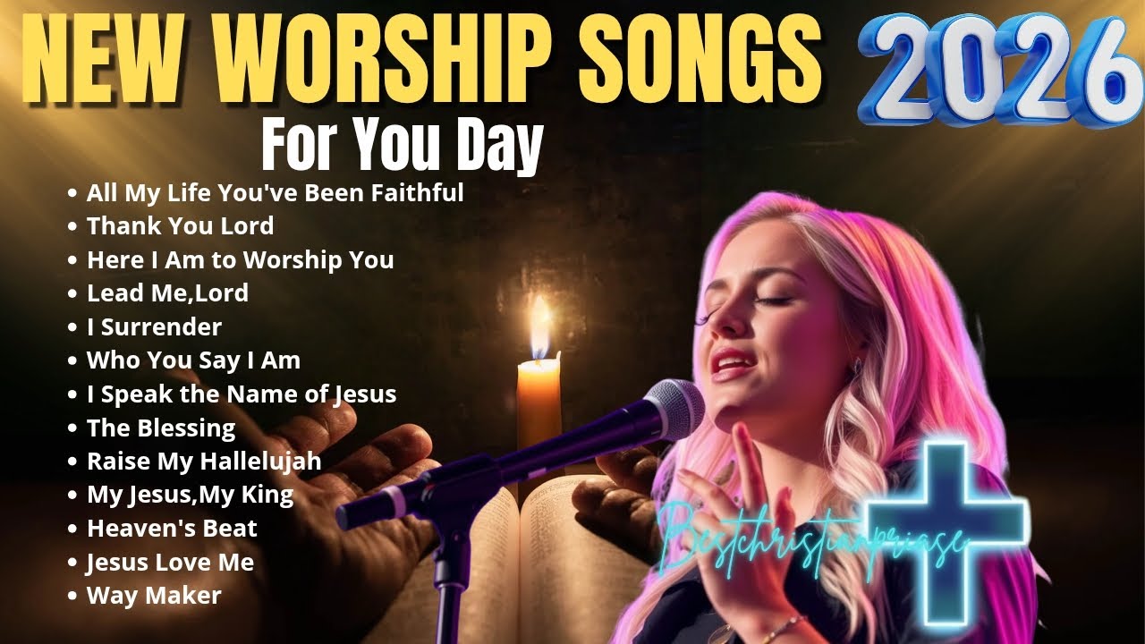 🔥 Powerful Worship Songs | Best Praise And Worship Songs 2026 - All My Life You've Been Faithful 
