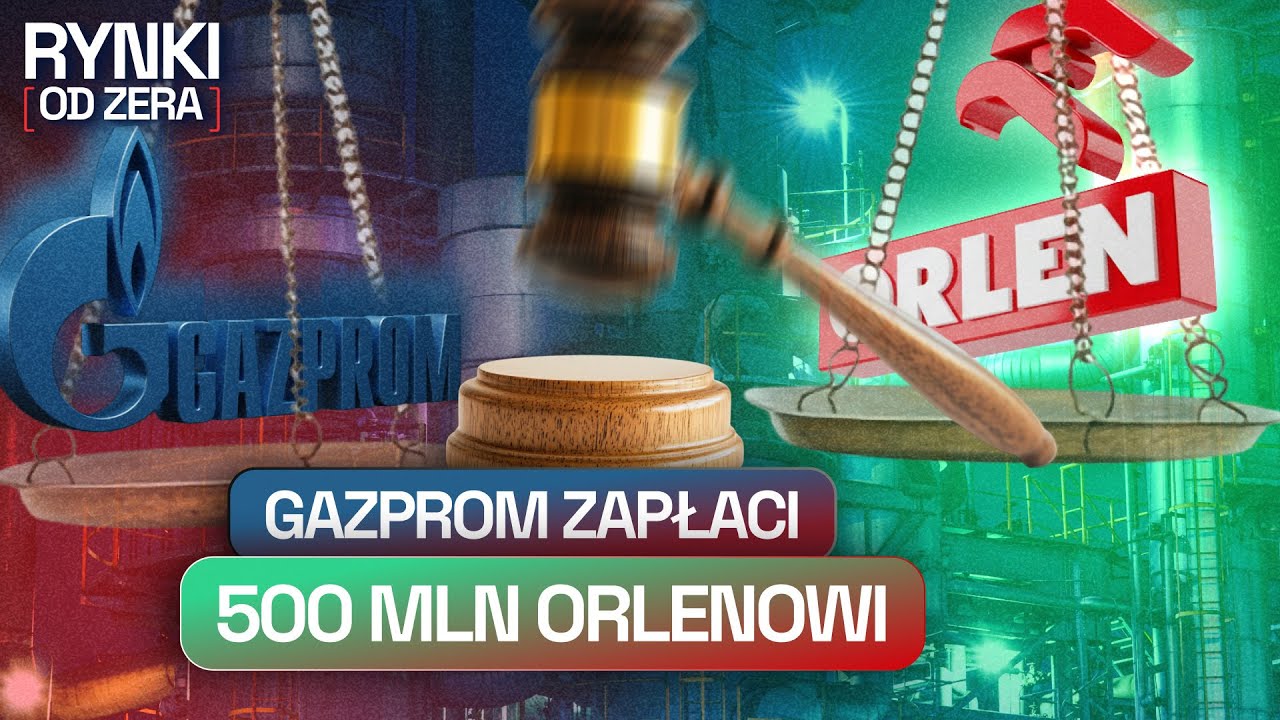 ORLEN WYGRYWA W SĄDZIE Z GAZPROMEM. CHAT GPT Z WŁASNĄ PRZEGLĄDARKĄ | RYNKI OD ZERA #17