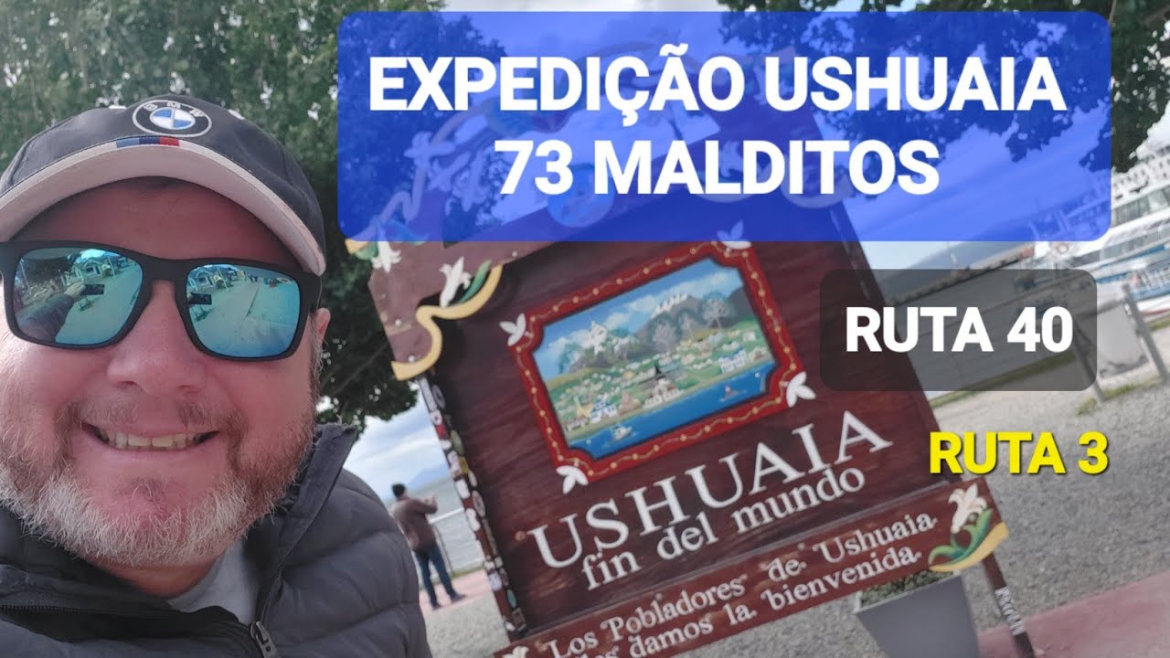 EXPEDIÇÃO USHUAIA, 73 MALDITOS, RUTA 40 E RUTA 3.