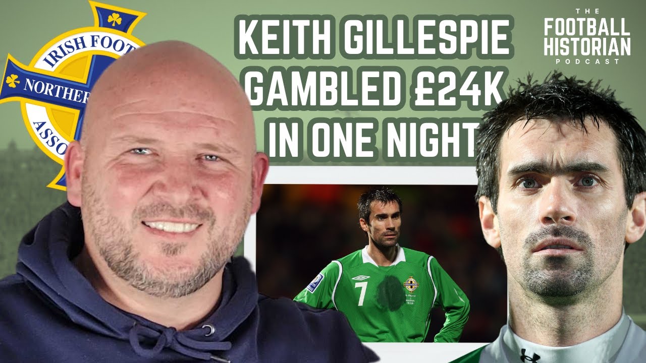 Keith Gillespie 'LOST £24k in ONE NIGHT | Lee McEvilly | The Football Historian Podcast