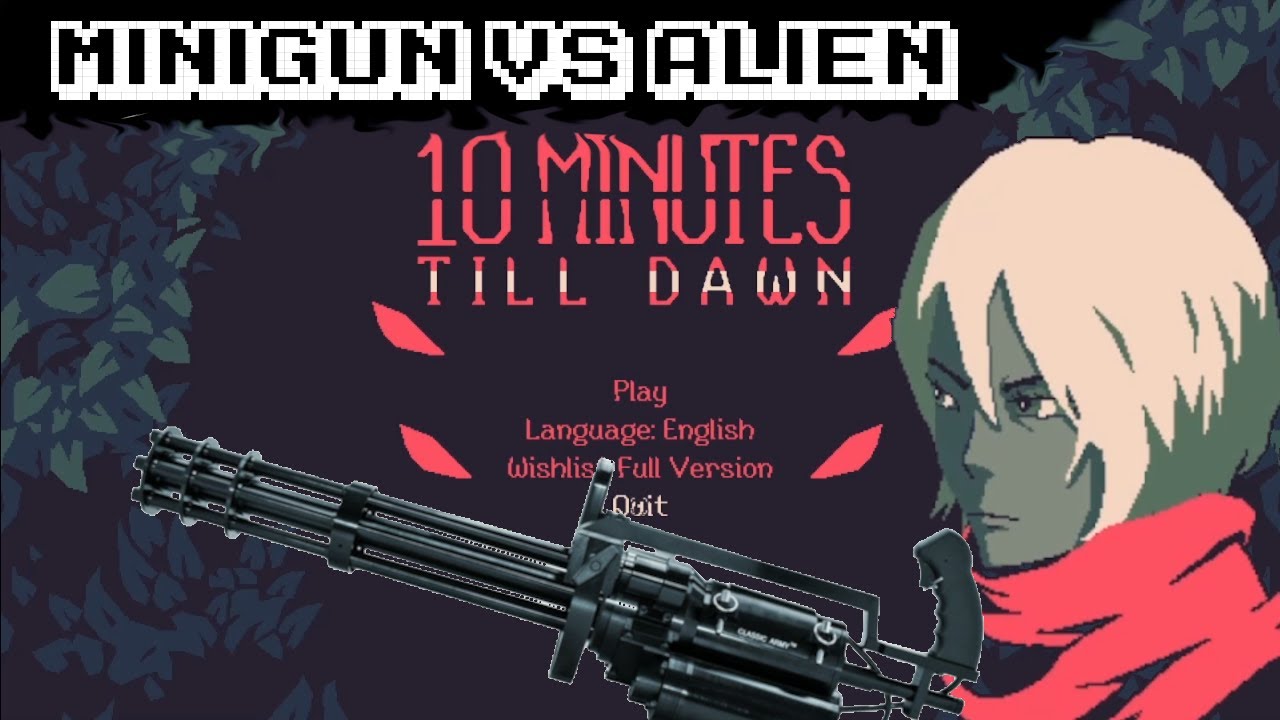 [10 Minutes Till Dawn] Minigun vs Alien