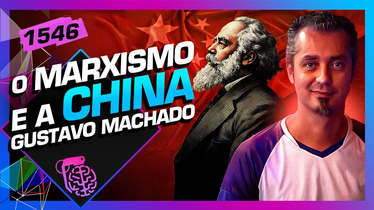 O MARXISMO E A CHINA: GUSTAVO MACHADO - Inteligência Ltda. Podcast #1546