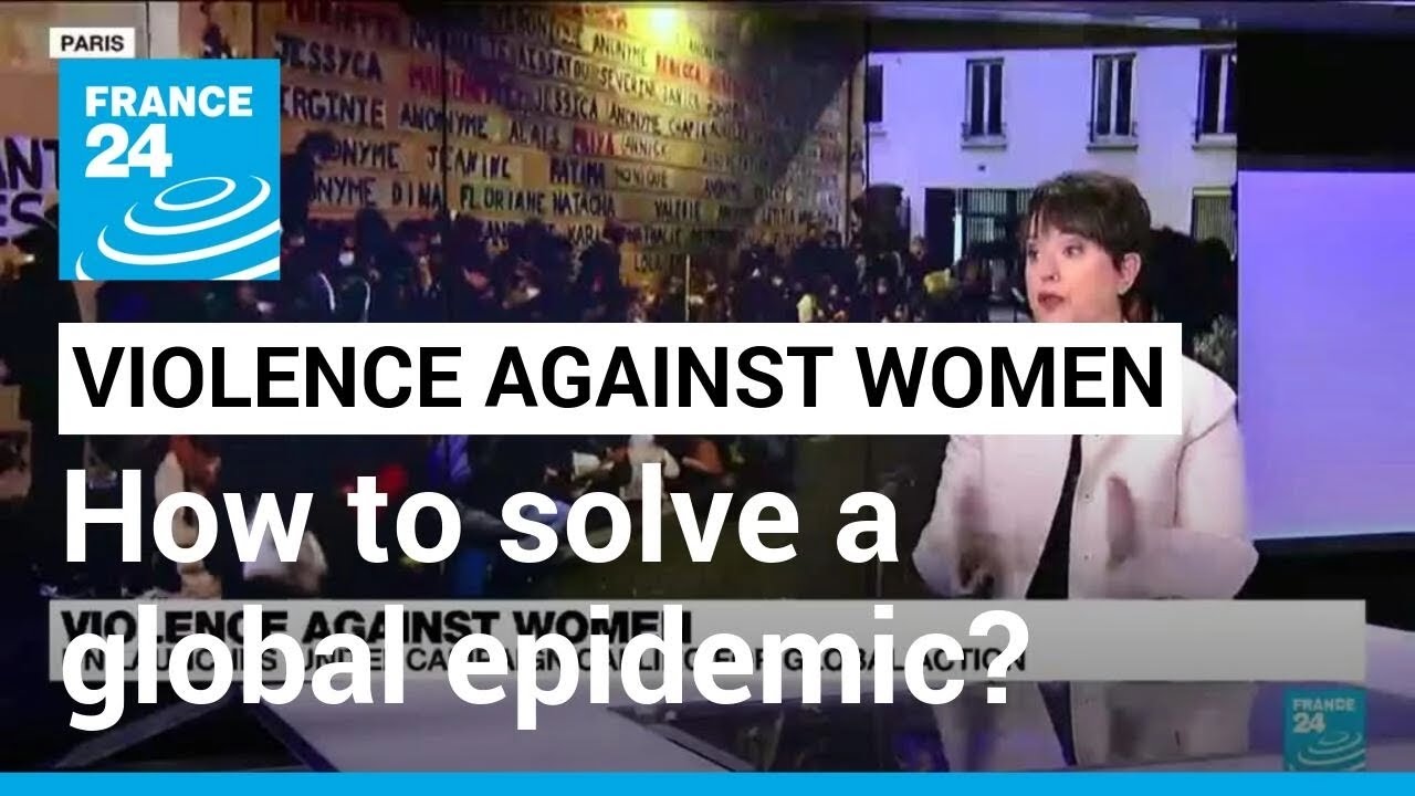 Violence against women: How to solve a global epidemic? &bull; FRANCE 24 English
