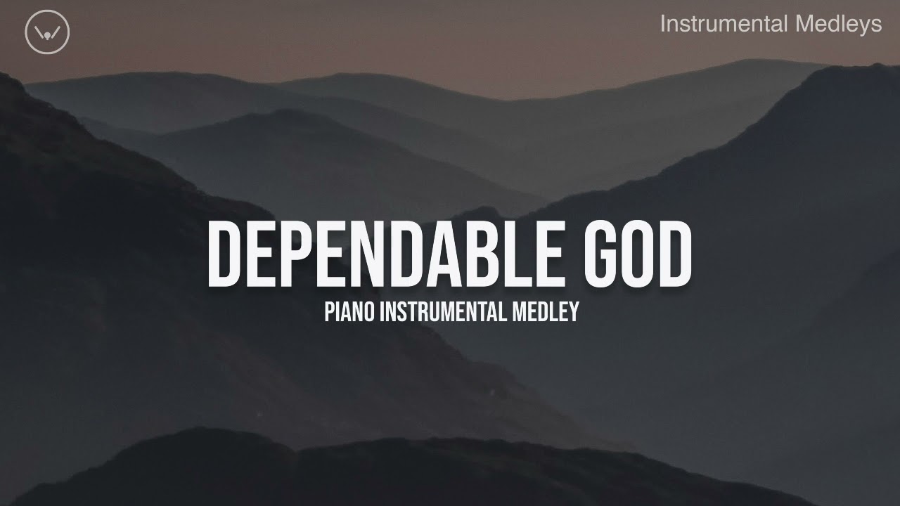 Dependable God || Christian Piano Instrumental Medley for Prayer and Worship