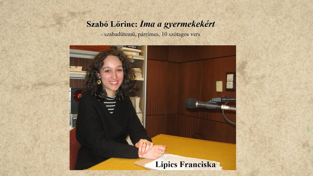 61. Szabó Lőrinc: Ima a gyermekekért – Lipics Franciska előadásában