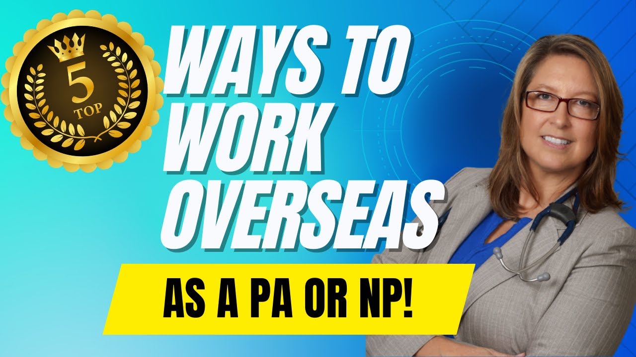 Top 5 ways YOU can work overseas as a PA or NP!
