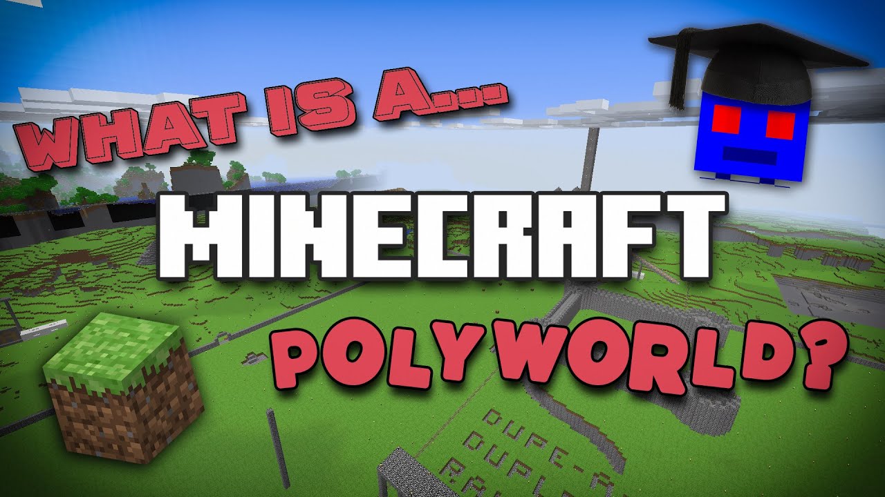 Minecraft Polyworlds as Explained by Xelanater
