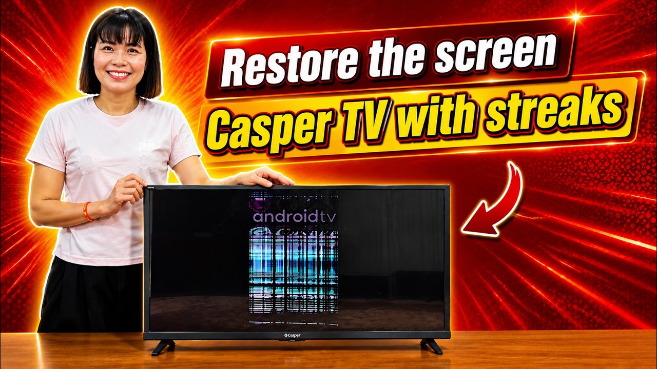 Repairing a Casper 43-inch TV screen with vertical lines / Hải daily life