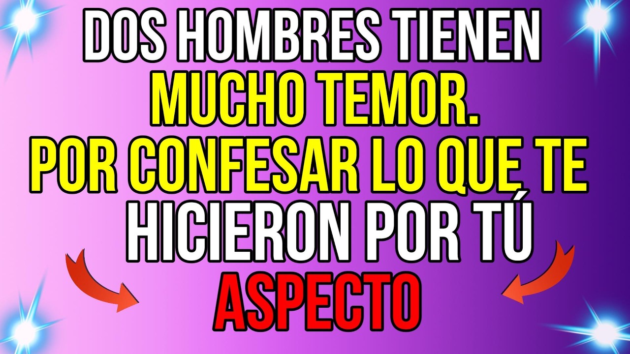 Dos HOMBRES tienen mucho PANICO de CONFESAR lo que te HICIERON por tu ASPECTO y...Mensaje de Dios