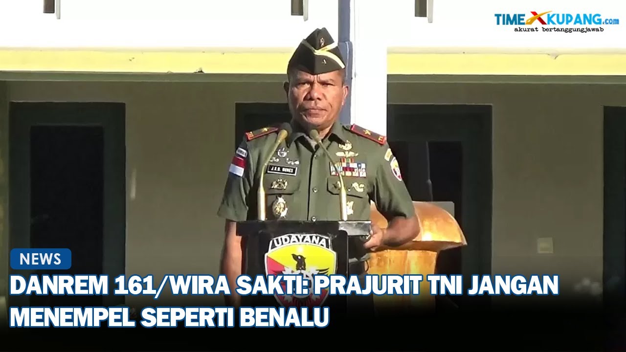 Danrem 161/Wira Sakti: Prajurit TNI Jangan Menempel Seperti Benalu