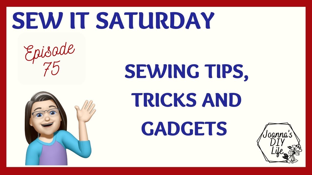 SEWING TIPS, TRICKS, AND GADGETS
