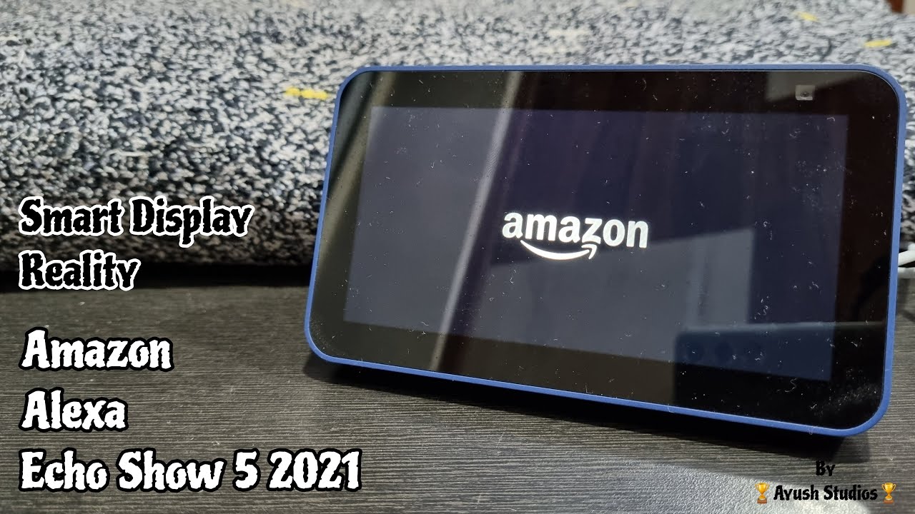 Amazon Echo Show 5 2021 | Reality of Smart Devices | 4K UHD 60FPS