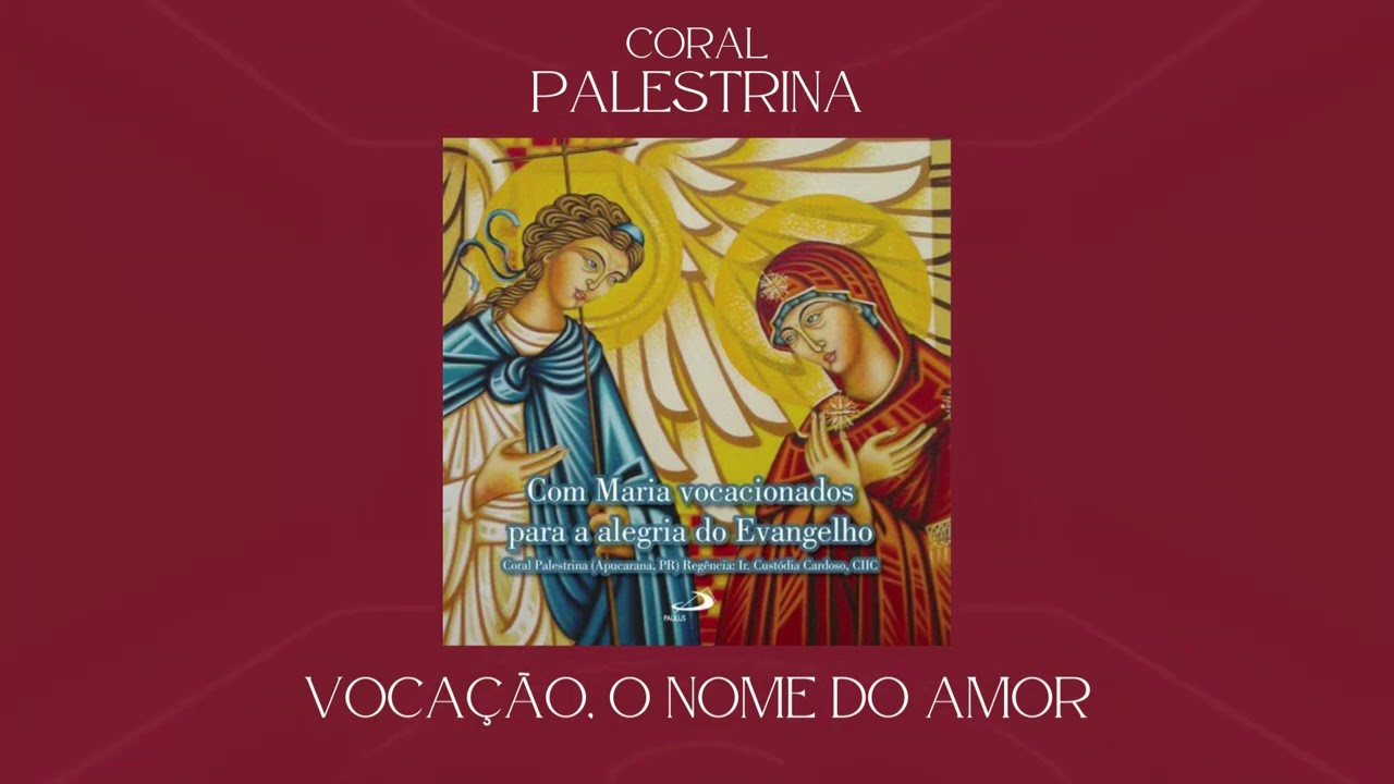Coral Palestrina - Vocação, o Nome do Amor