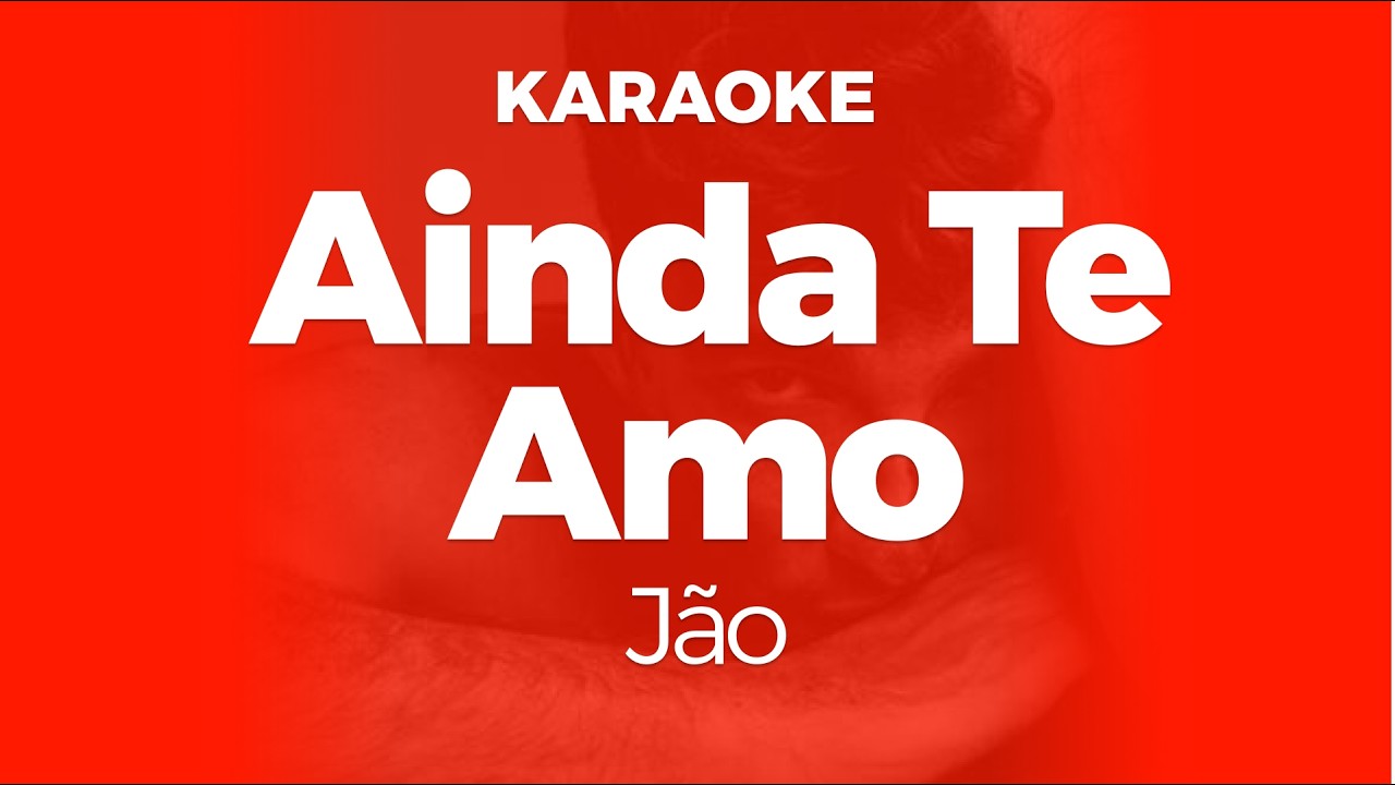 Karaoke Ainda Te Amo - Jão | Original Key (Cover com Backing Vocals)
