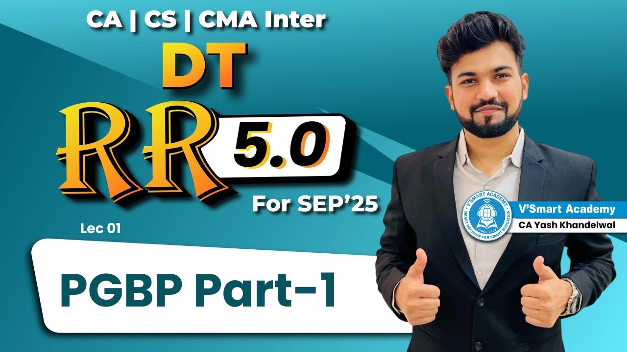 Lec 01 PGBP| DT Rapid Revision 5.0| Sep&rsquo;25 & Jan&rsquo; 26| CA/CMA Inter DT| Yash Khandelwal