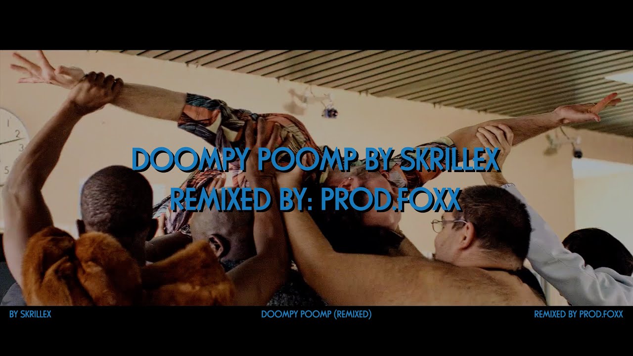 Skrillex - Doompy Poomp (Prod.Foxx Remix)