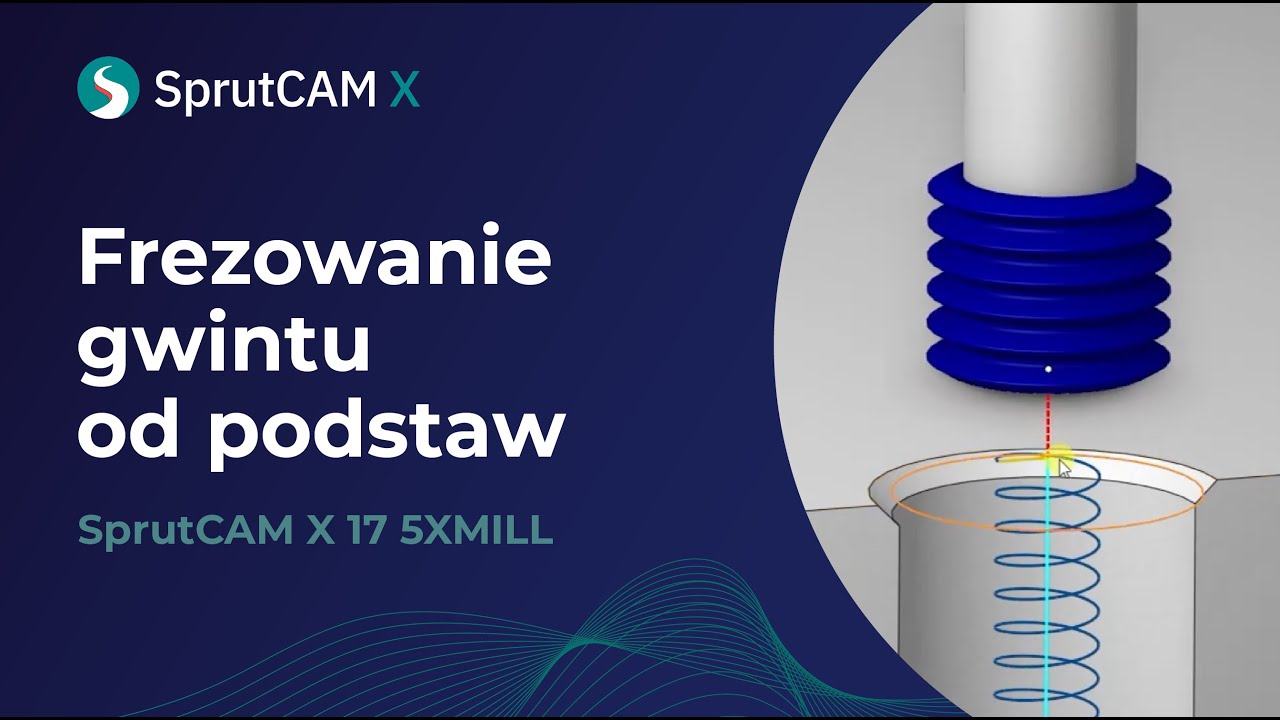 Frezowanie gwintu od podstaw w SprutCAM X 17