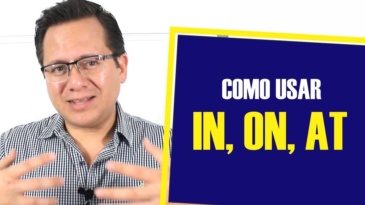 Como usar IN, ON, AT correctamente