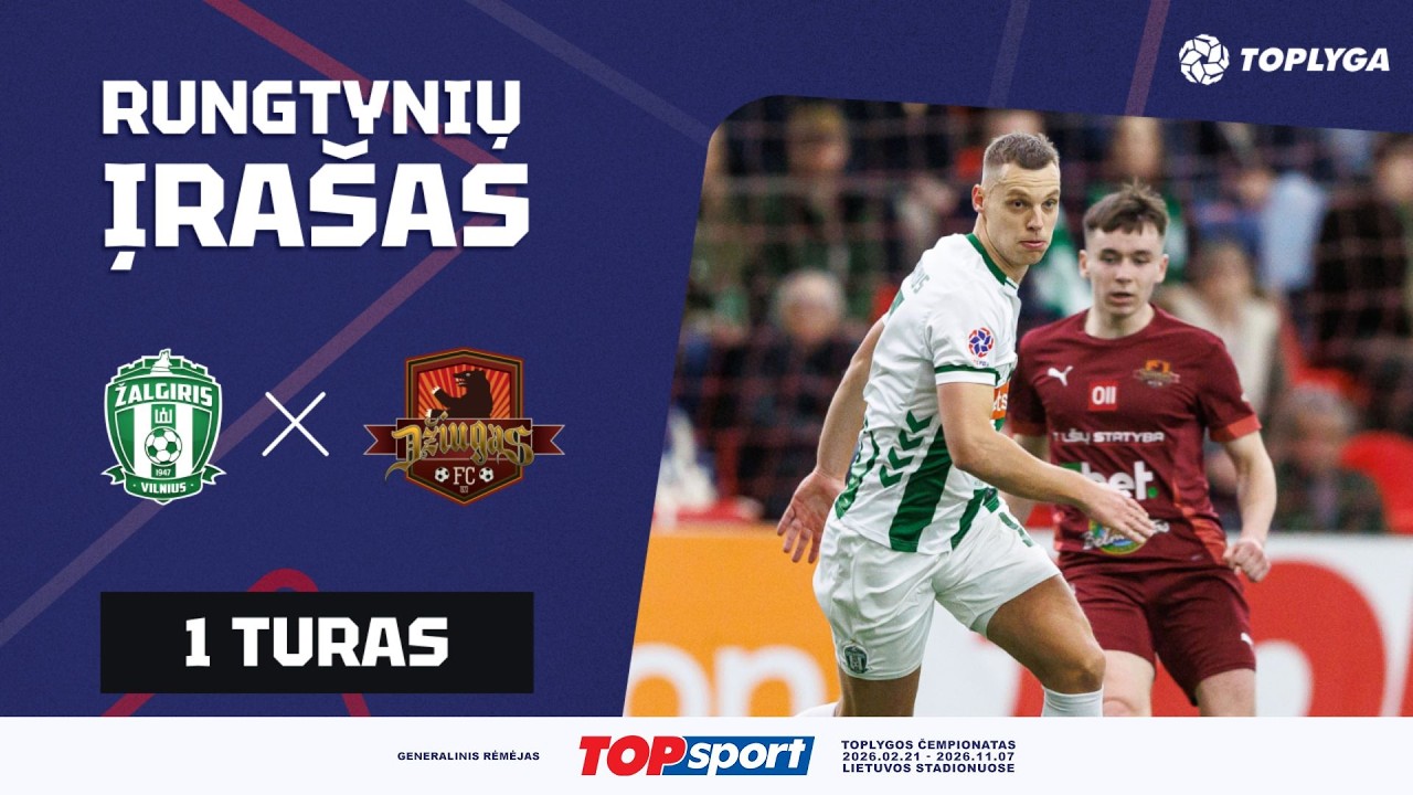 1 turas: „Žalgiris“ – „Džiugas“ (2026-02-21)
