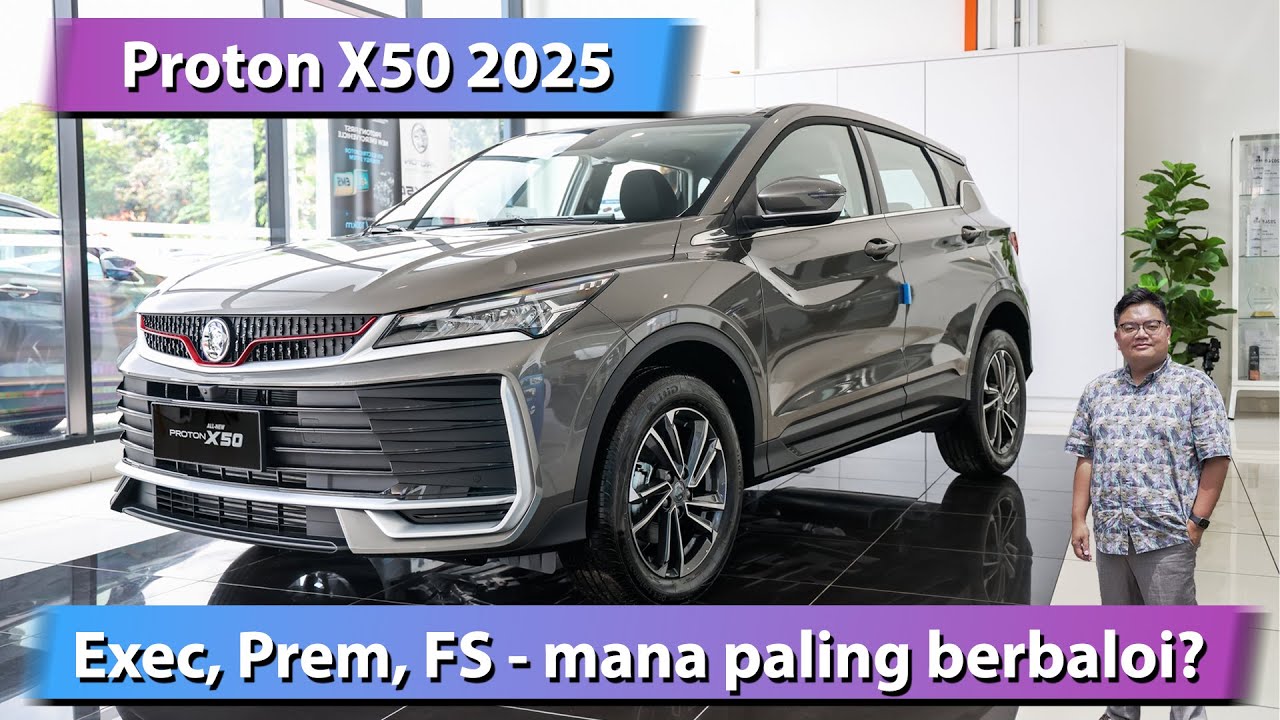 Proton X50 2025 Executive vs Premium vs Flagship - varian mana paling berbaloi?