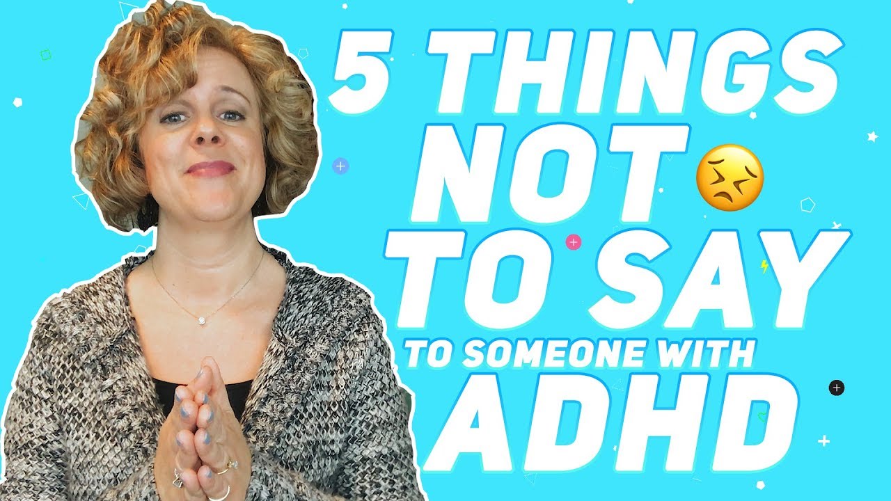 ADHD | 5 Things Not to Say to Someone with ADHD