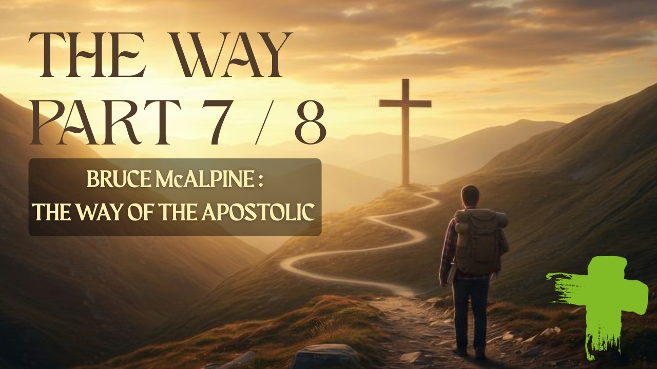 The Way (Part 7/8) - Bruce McAlpine