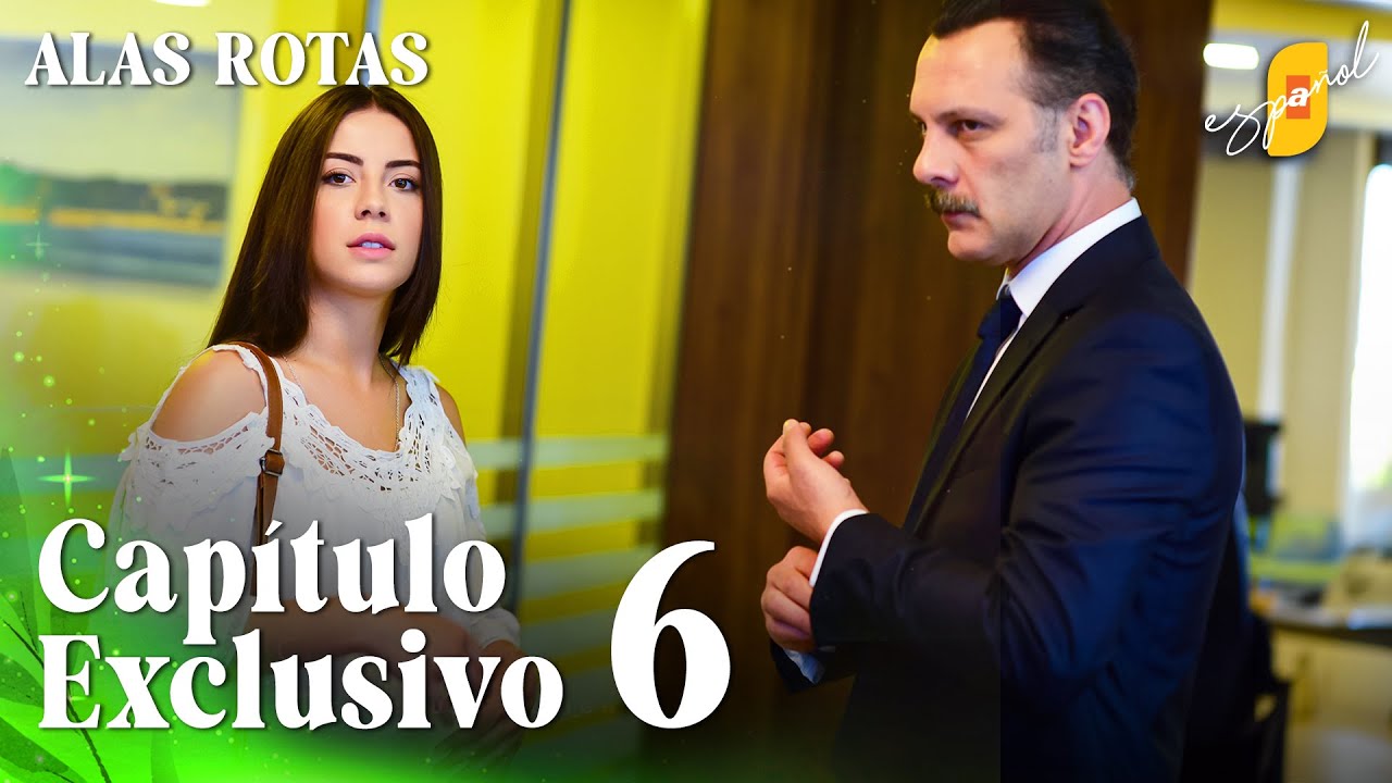 Alas Rotas | Kanatsiz Kuslar - Capítulo Exclusivo 6 | Doblado al Español