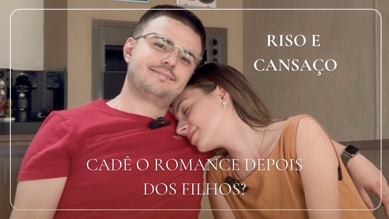 Como Manter o Romance Vivo Depois dos Filhos? | Conversa Real de Casal