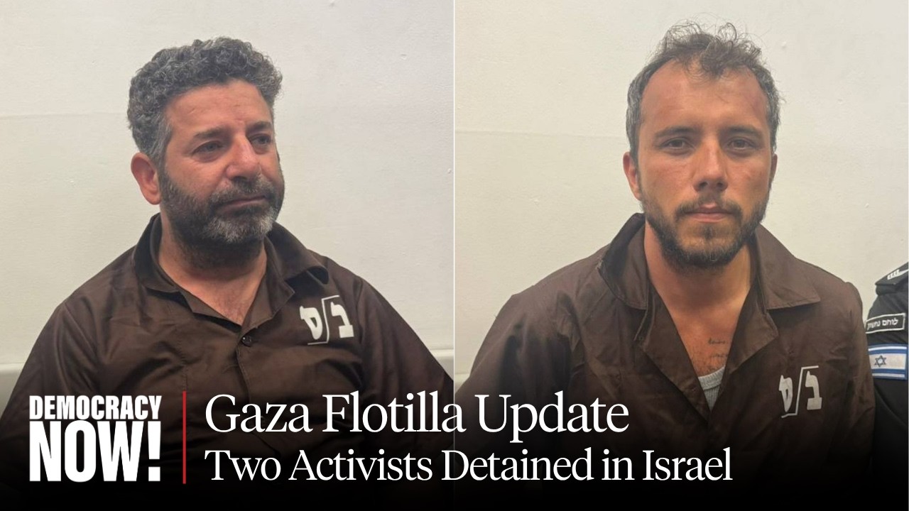 Gaza Flotilla Member Details &ldquo;Cruelty&rdquo; of Israeli Abduction at Sea; Two Activists Still Detained