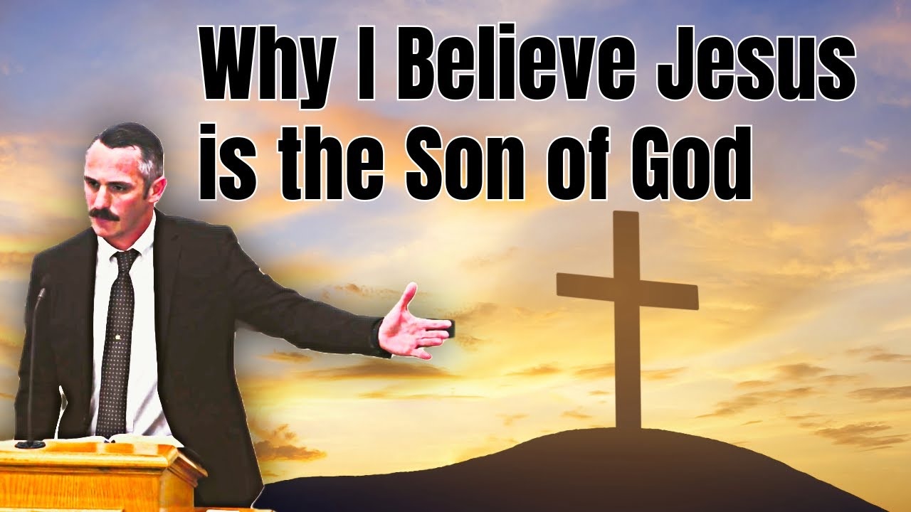 Why I Believe Jesus is The Son of God